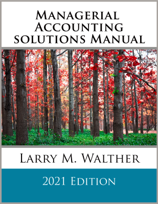 Managerial Accounting Solutions Manual 2021 Edition