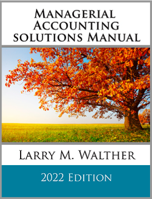 Managerial Accounting Solutions Manual 2022 Edition