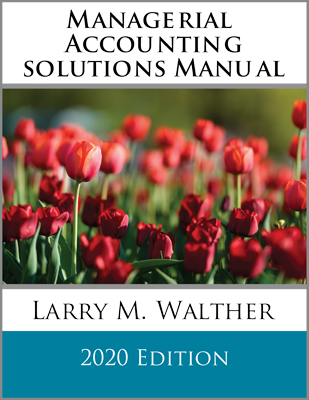 Managerial Accounting Solutions Manual 2020 Edition